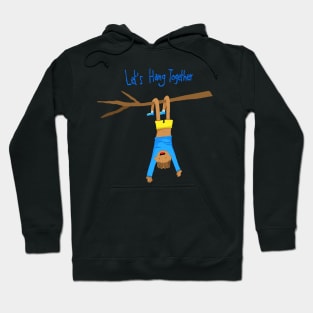 Let's hang together Hoodie